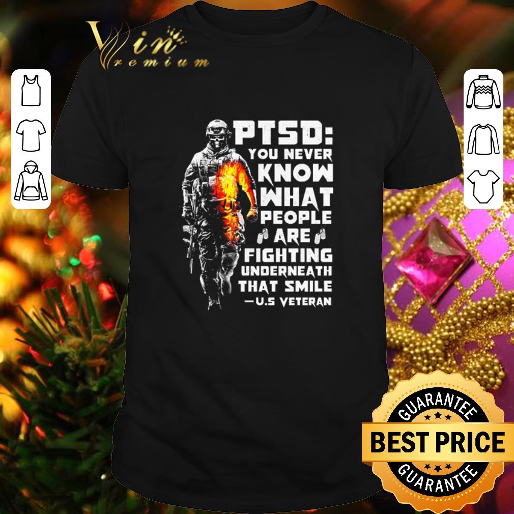 Hot PTSD you never know what people are fighting underneath US Veteran shirt 7
