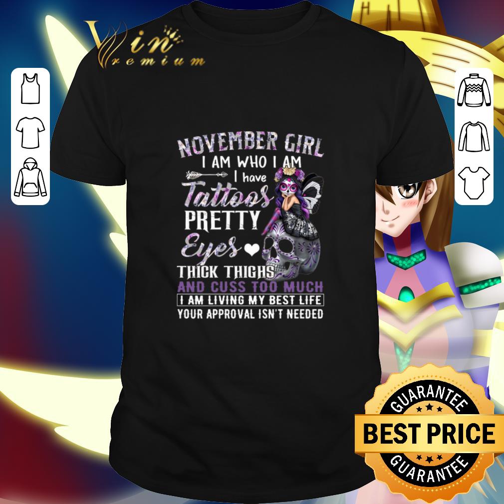 Hot Sugar skull november girl i am who i am i have tattoos pretty eyes shirt 6