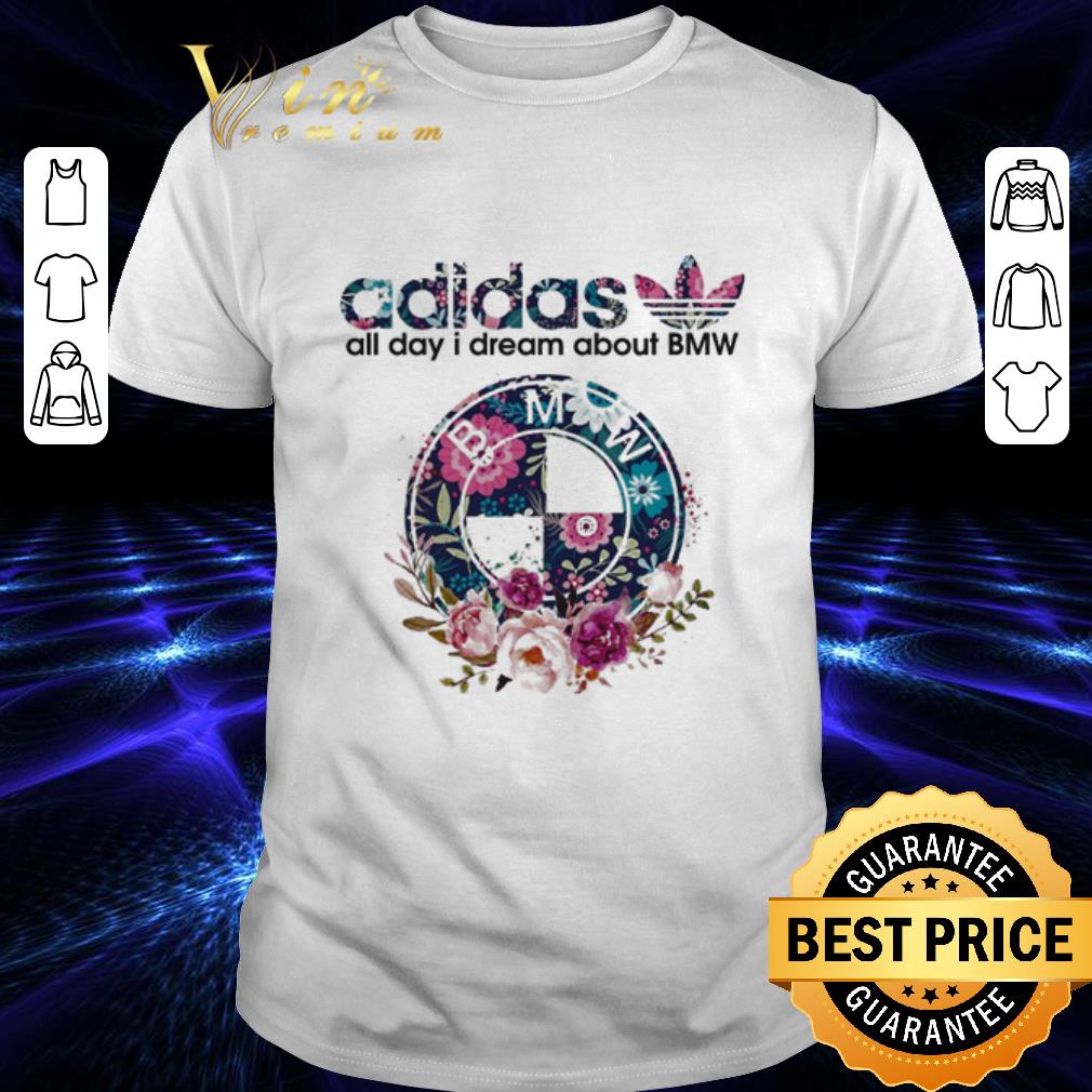Hot adidas all day i dream about BMW shirt 6