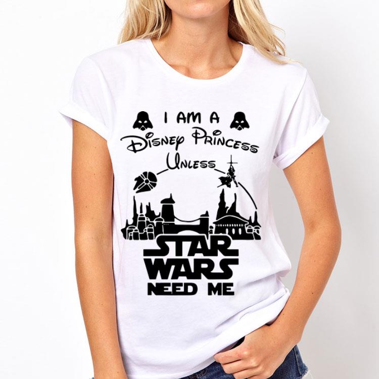 I Am A Disney Princess Unless Star Wars Need Me shirt 12 I Am A Disney Princess Unless Star Wars Need Me shirt