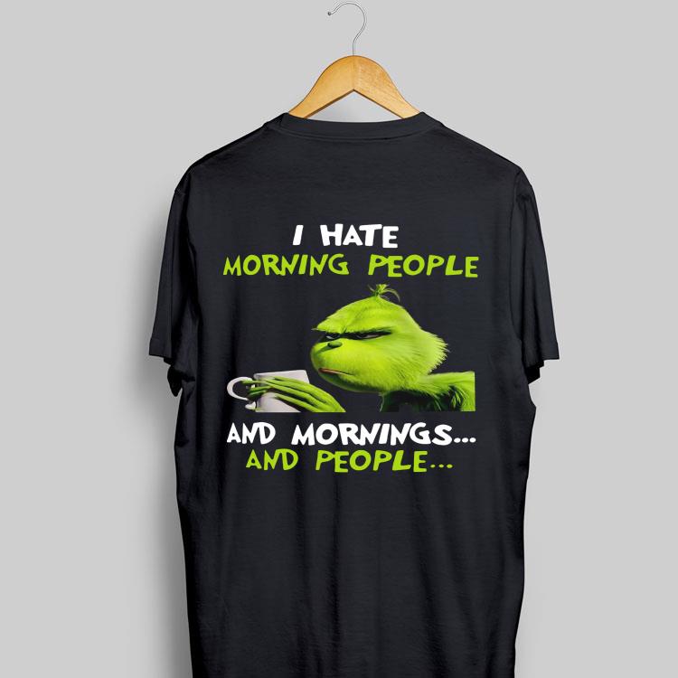 I Hate Morning People And Mornings And People Grinch shirt 8