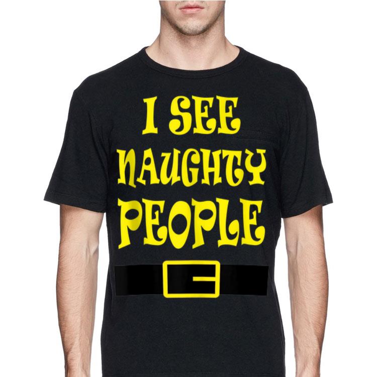 I See Naughty People shirt 12 I See Naughty People shirt