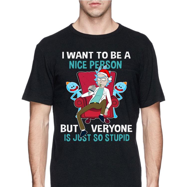 I Want To Be A Nice Person But Every One Is Just So Stupid Best Rick Sanchez shirt 12 I Want To Be A Nice Person But Every One Is Just So Stupid Best Rick Sanchez shirt