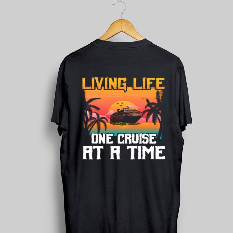 Living Life One Cruise At A Time shirt 8