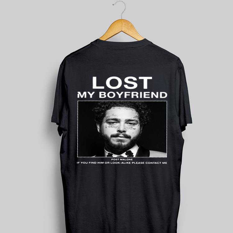 Lost My Boyfriend Post Malone If You Find Him Or Look Alike Please Contact Me shirt 9