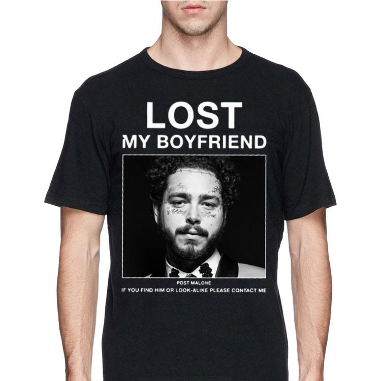 Lost My Boyfriend Post Malone If You Find Him Or Look Alike Please Contact Me shirt 12 Lost My Boyfriend Post Malone If You Find Him Or Look Alike Please Contact Me shirt