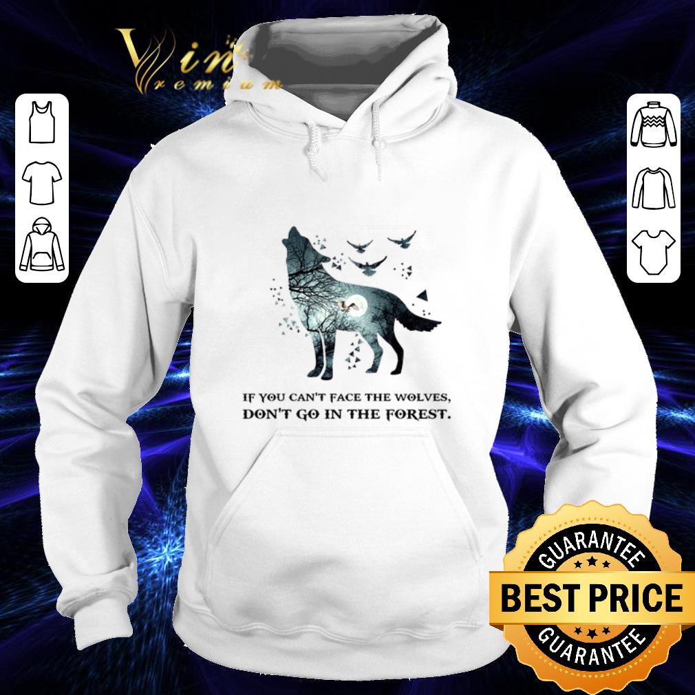 Official If you can't face the wolves don't go in the forest shirt
