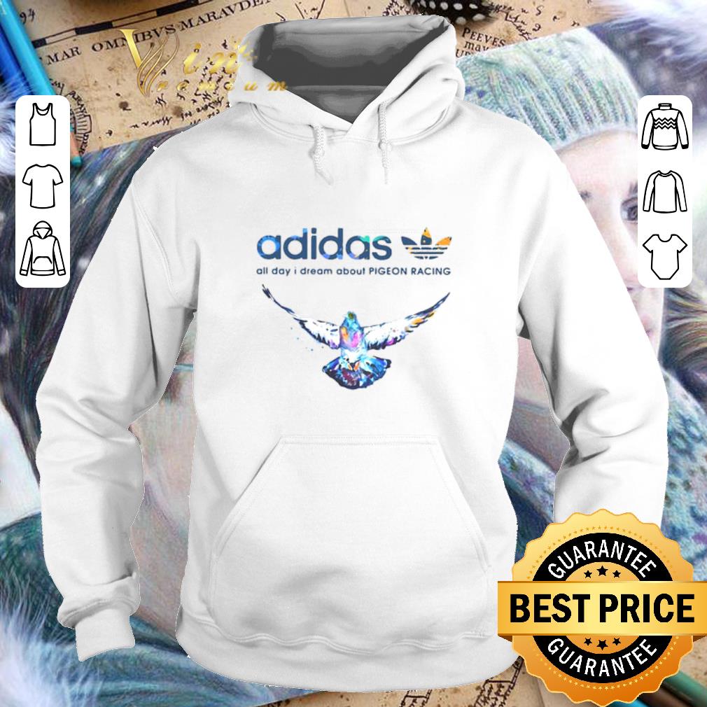 Original Adidas All Day I Dream About Pigeon Racing shirt