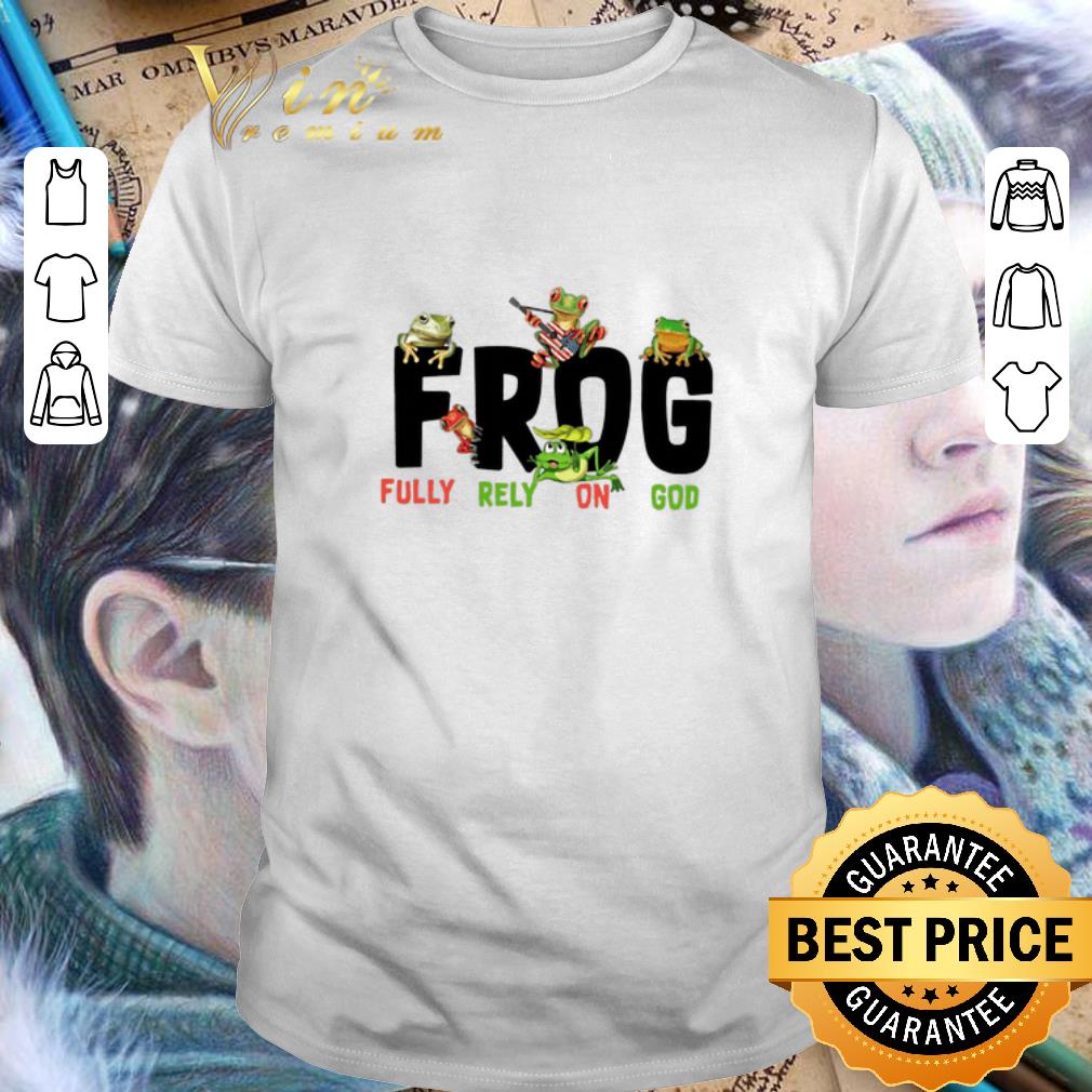 Original Frog Fully Rely On God shirt 9