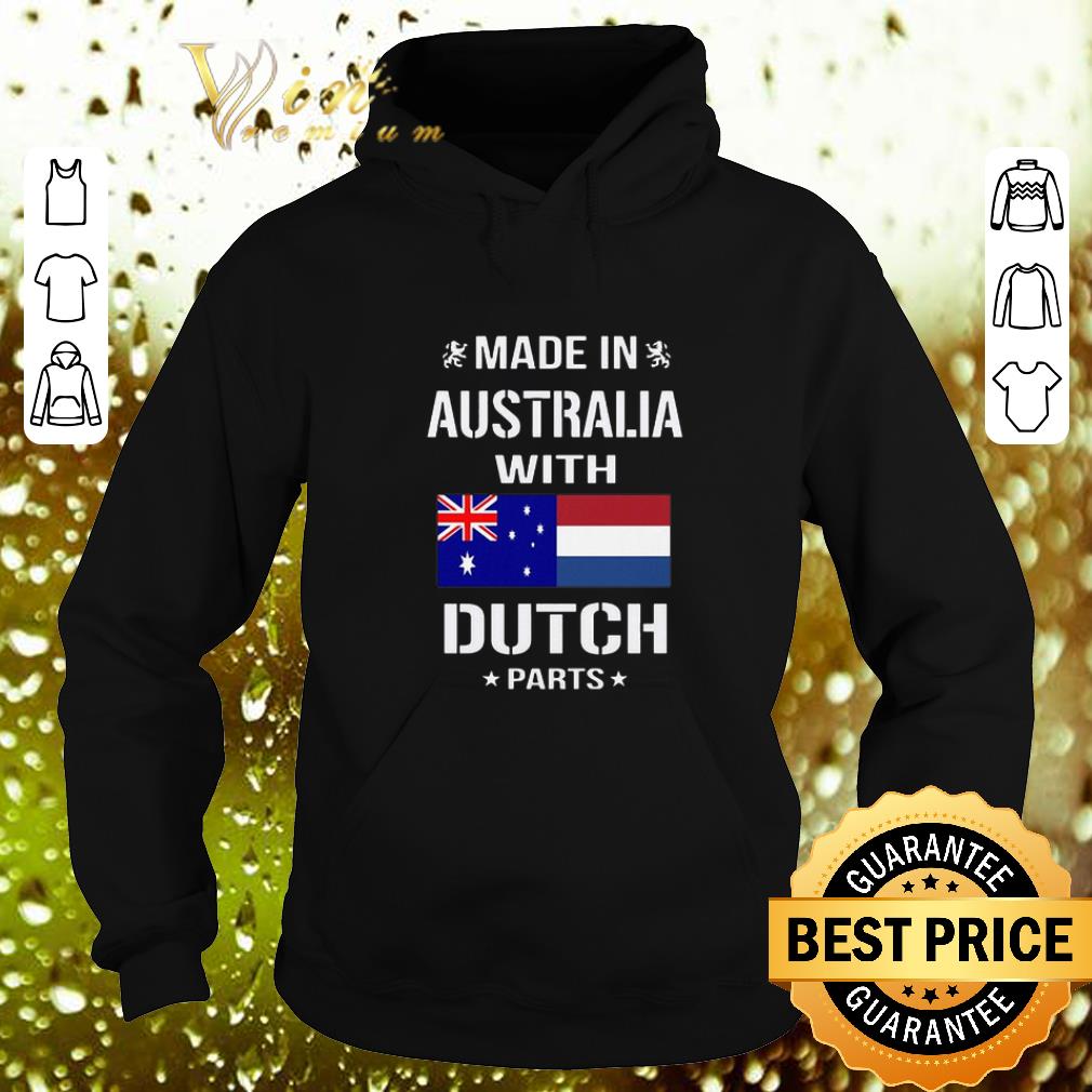 Original Made in Australia with Dutch parts shirt Original Made in Australia with Dutch parts shirt 4 - Original Made in Australia with Dutch parts shirt