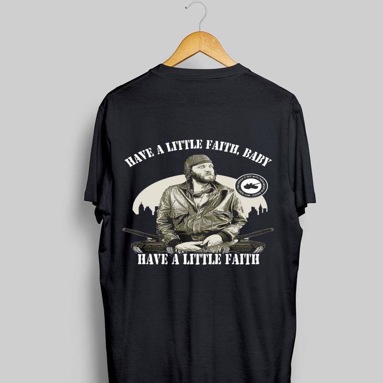 Sgt. Oddball Have A Little Faith Baby Have A Little Faith Kelly’s Heroes shirt 6