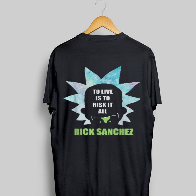 To live is to risk it all Rick Sanchez shirt 8