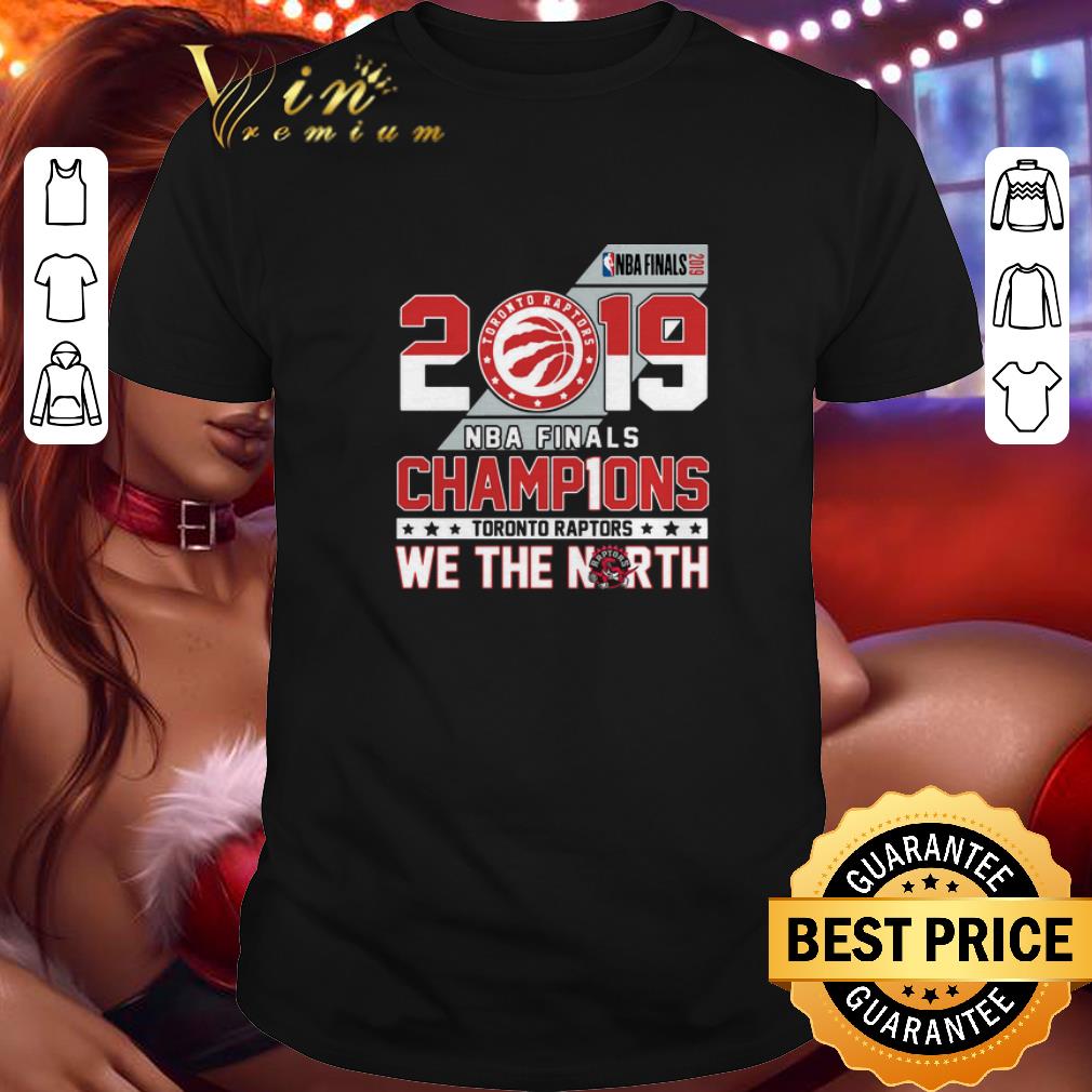 Top 2019 NBA Finals champ1ons Toronto Raptors we the north shirt 8