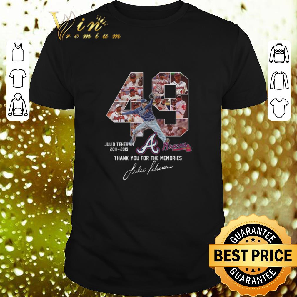 Top 49 Julio Teheran 2011 2019 Atlanta Braves thank you for the memories shirt 7