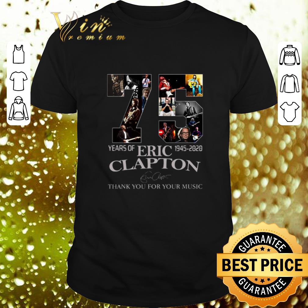 Top 75 years of Eric Clapton 1945-2020 thank you for your music shirt 7