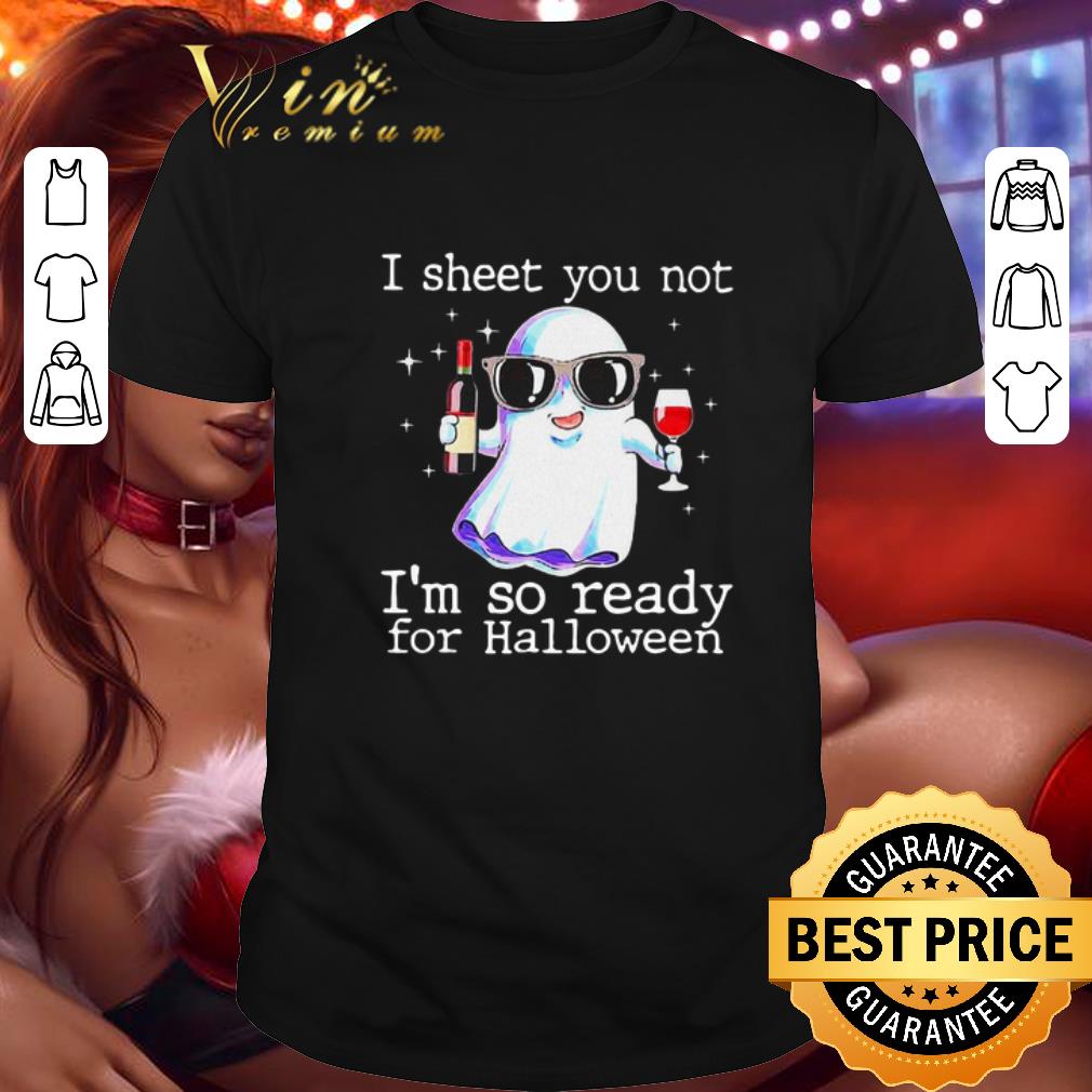 Top Boo ghost i sheet you not i'm so ready for halloween shirt 6