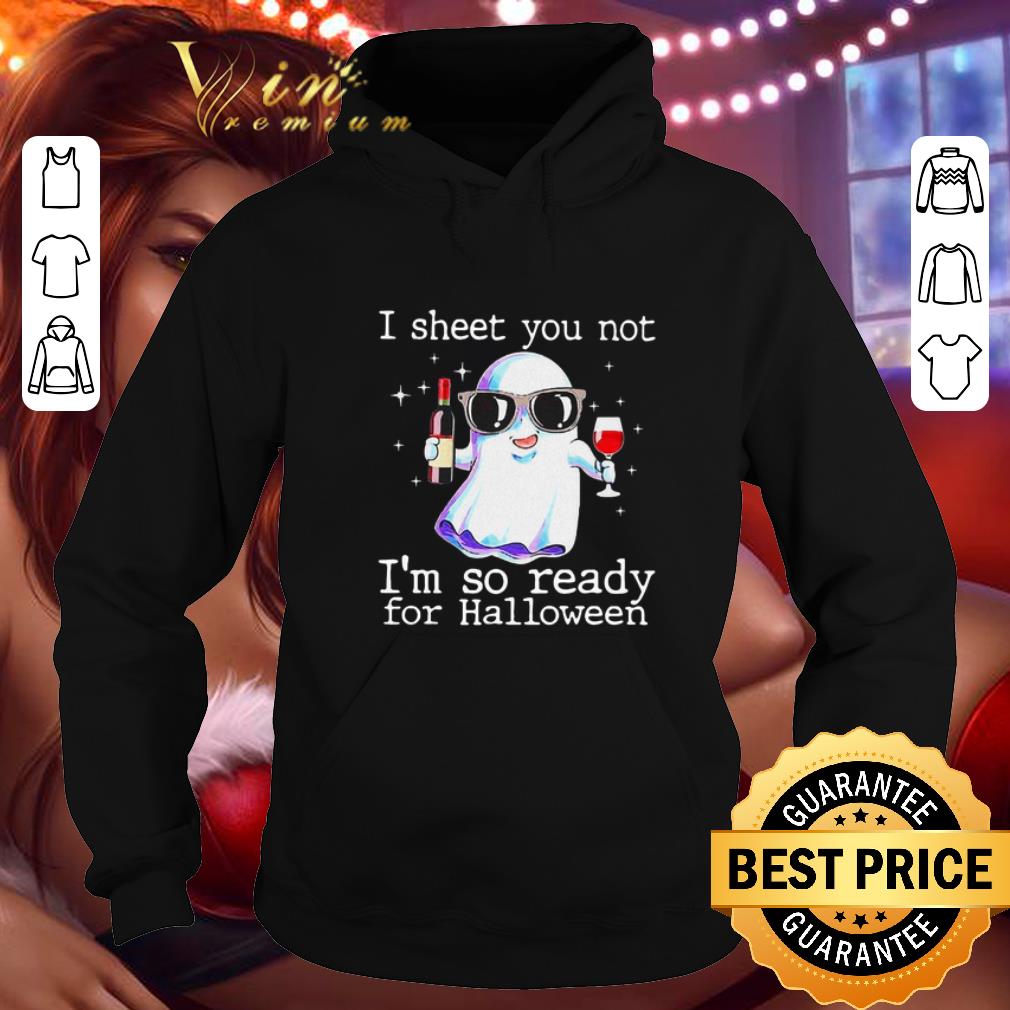 Top Boo ghost i sheet you not i'm so ready for halloween shirt