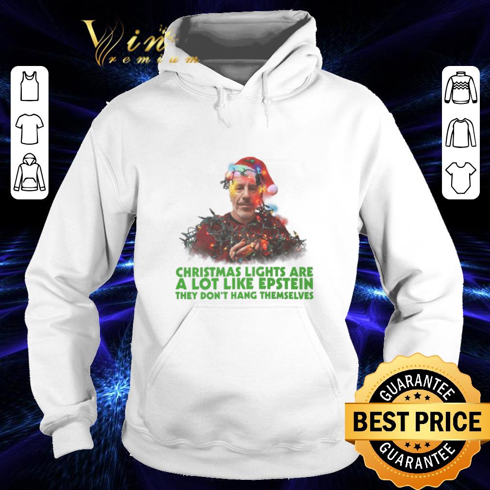 Top Christmas lights are a lot like Epstein they don't hang themselves shirt 10 Top Christmas lights are a lot like Epstein they don't hang themselves shirt