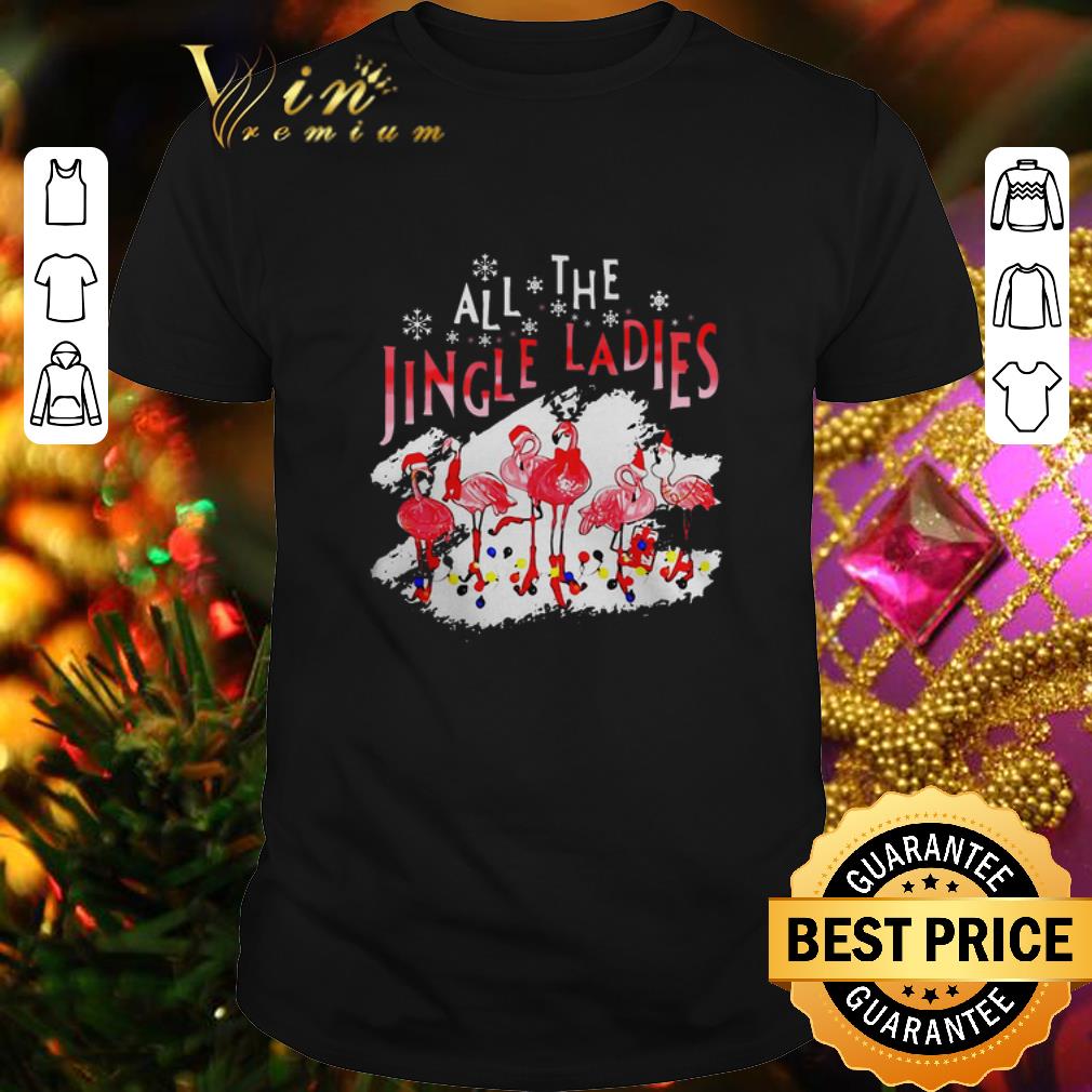 Top Flamingos all the jingle ladies Christmas shirt 9