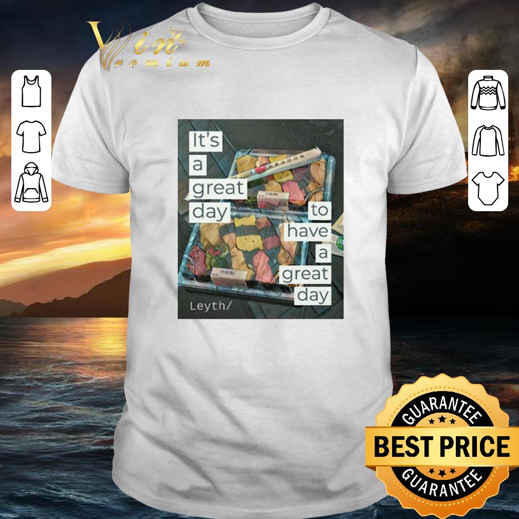 Top It's a great day to have a great day Leyth shirt 6