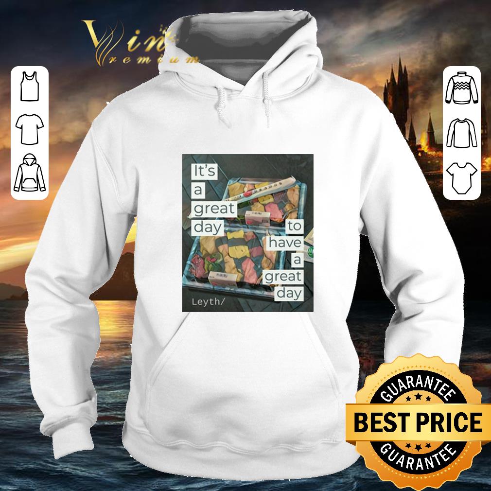 Top It's a great day to have a great day Leyth shirt