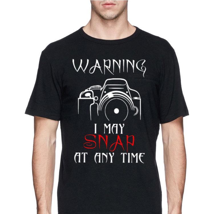 Warning I May Snap At Any Time Photography shirt 12 Warning I May Snap At Any Time Photography shirt
