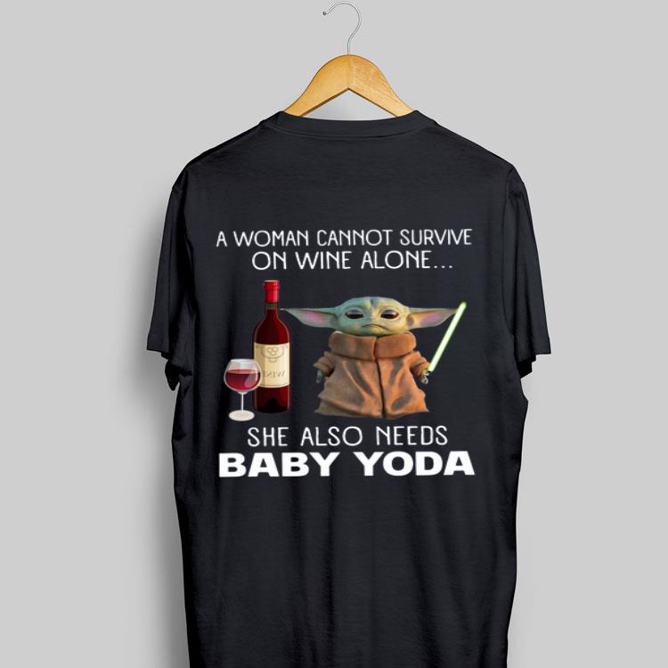 A Woman cannot survive on wine alone she also needs baby Yoda shirt 9