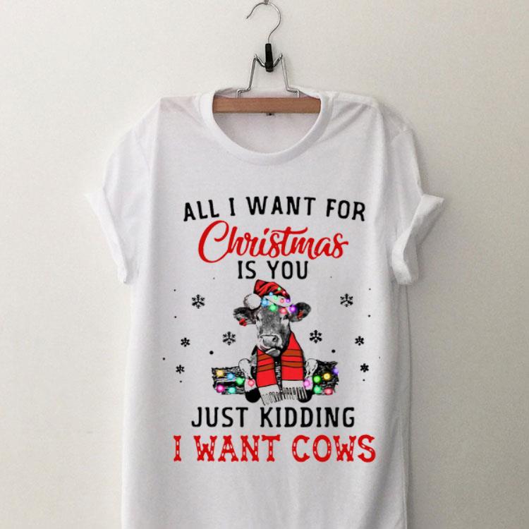 All I Want For Christmas Is You Just Kidding I Want Cows sweater 8