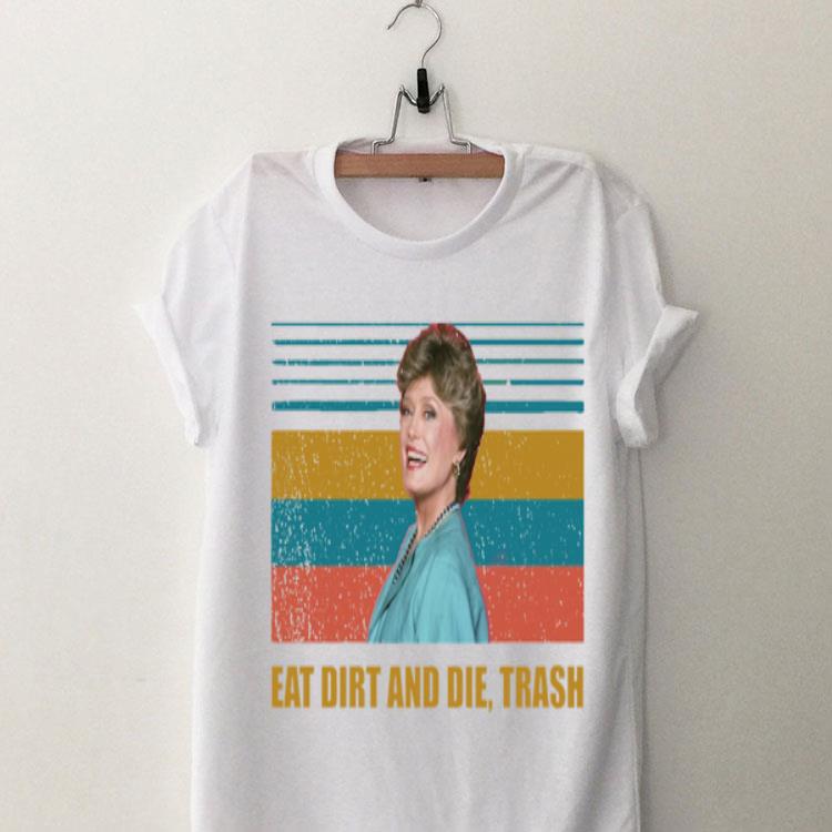 Awesome Blanche Devereaux Eat dirt and die, trash vintage shirt 9