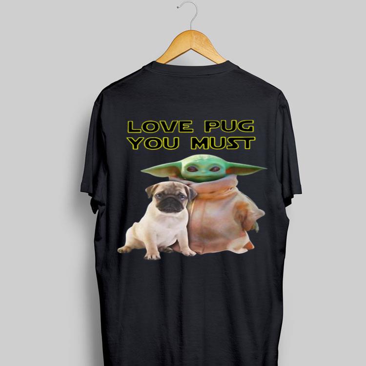 Baby Yoda Love Pug You Must shirt 9