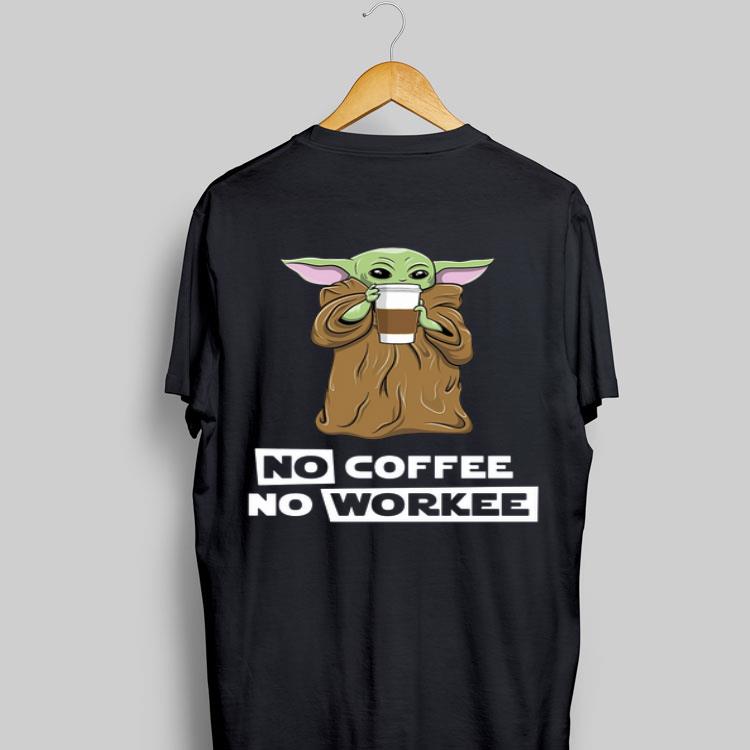Baby Yoda No coffee no workee shirt 8