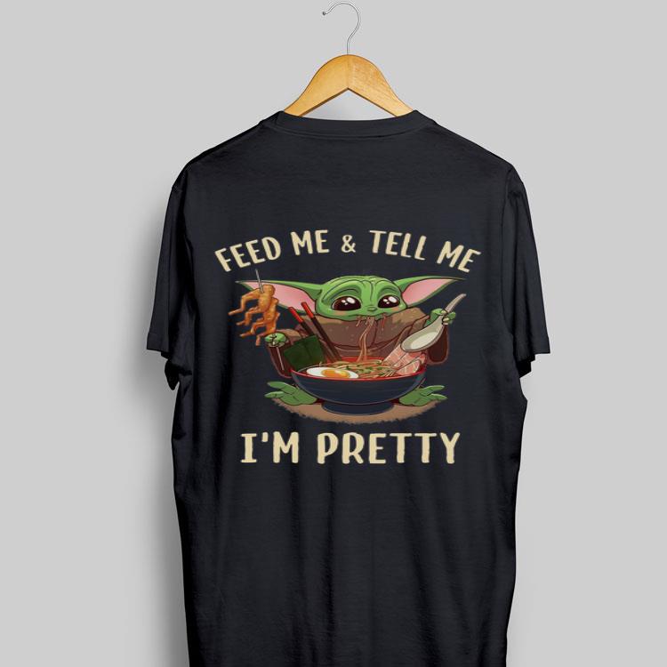 Baby Yoda feed me and tell me I’m pretty best shirt 8