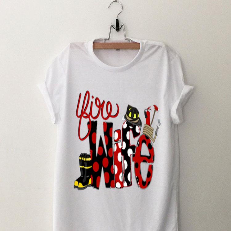 Firefighter Fire Wife shirt 7