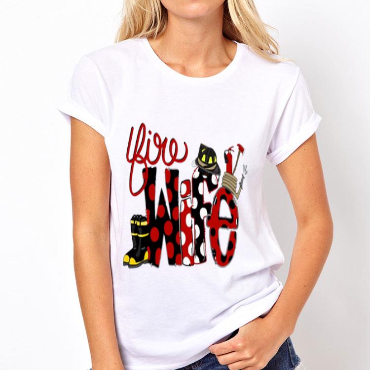 Firefighter Fire Wife shirt 12 Firefighter Fire Wife shirt