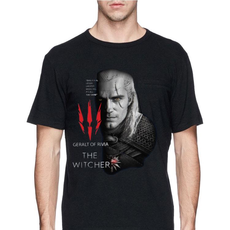 Geralt Of Rivia The Witcher Evil Is Evil Lesser Greater Middling It’s All The Same shirt 12 Geralt Of Rivia The Witcher Evil Is Evil Lesser Greater Middling It’s All The Same shirt