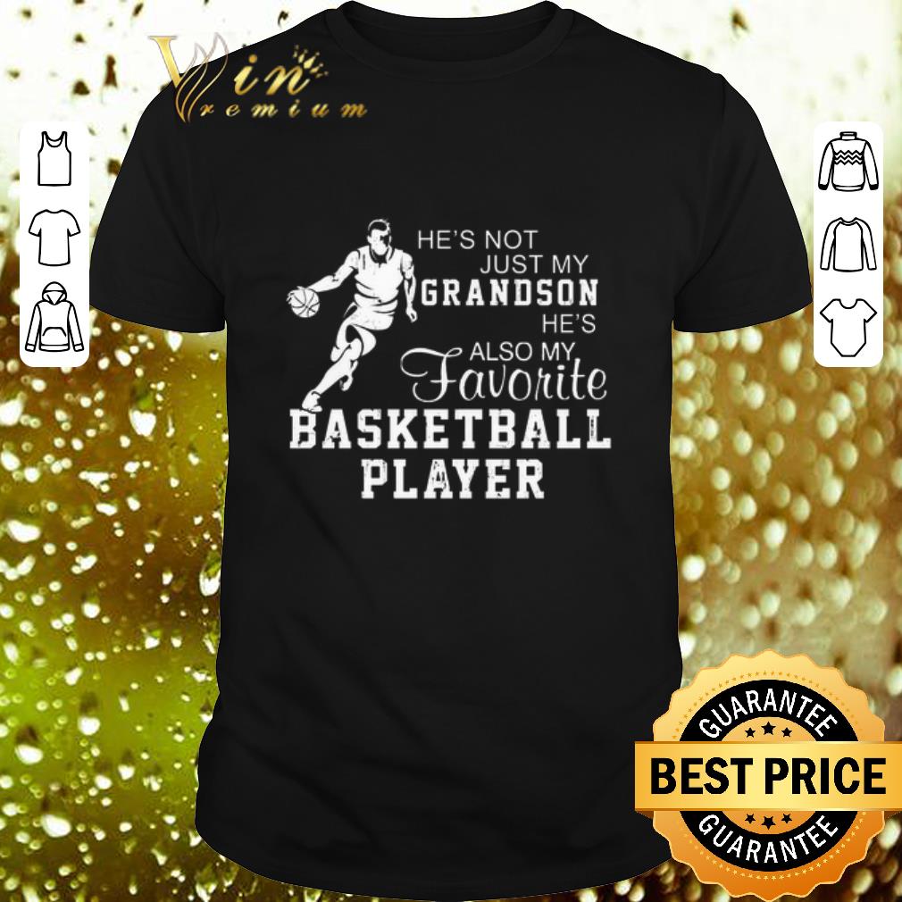 Hot He's not just my grandson he also my favorite basketball player shirt 8