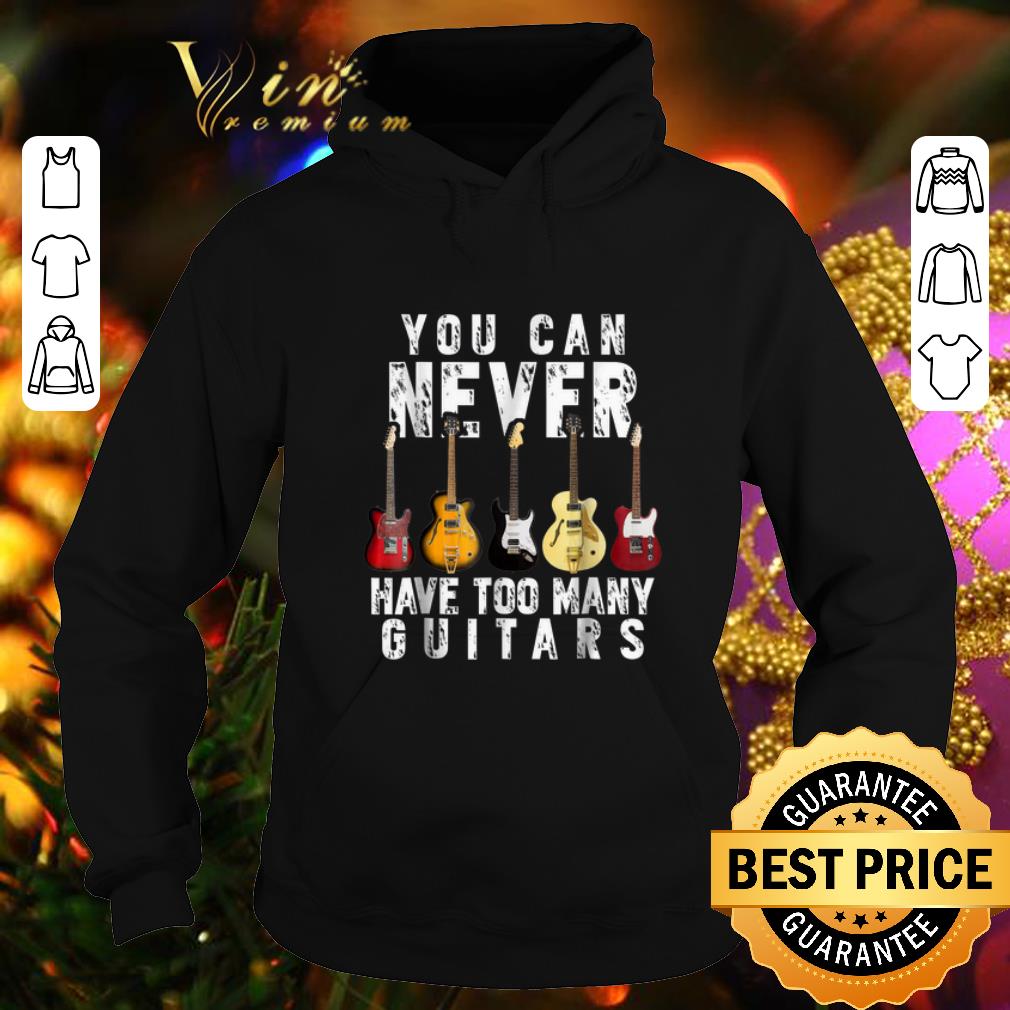 Hot You Can Never Have Too Many Guitars shirt 10 Hot You Can Never Have Too Many Guitars shirt