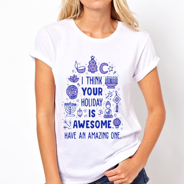 I Think Your Holiday Is Awesome Have An Amazing One sweater 12 I Think Your Holiday Is Awesome Have An Amazing One sweater