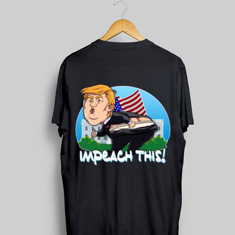 Impeach This Donald Trump shirt 8
