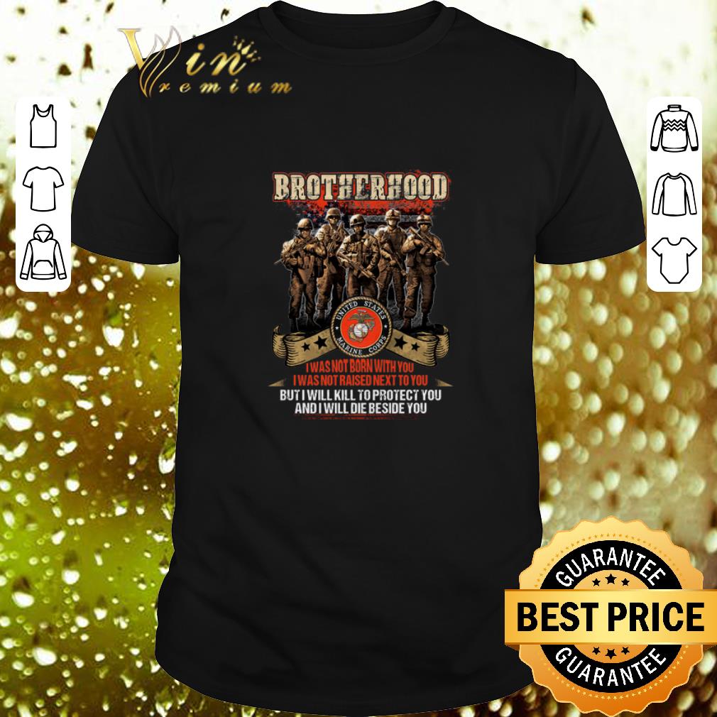 Original Brotherhood i was not born with you i was not raised next to you shirt 6