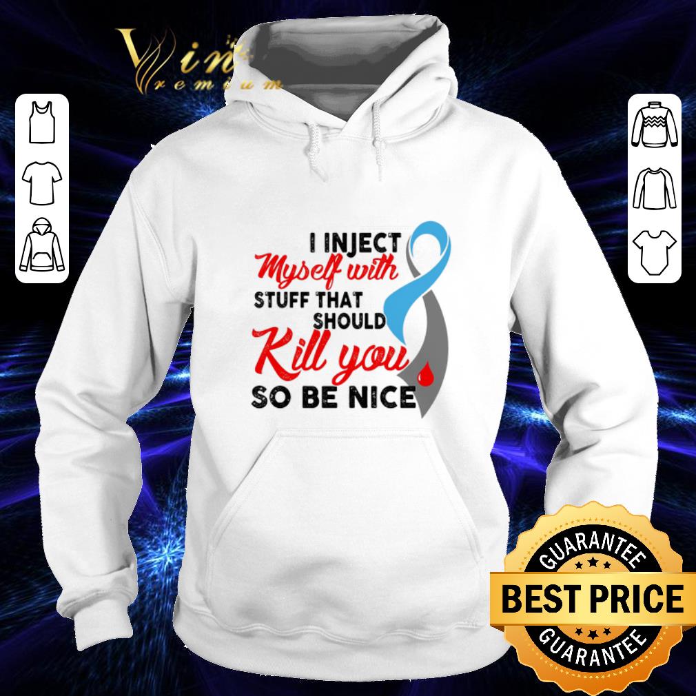 Original Diabetes Awareness i inject myself with stuff that should kill shirt 10 Original Diabetes Awareness i inject myself with stuff that should kill shirt