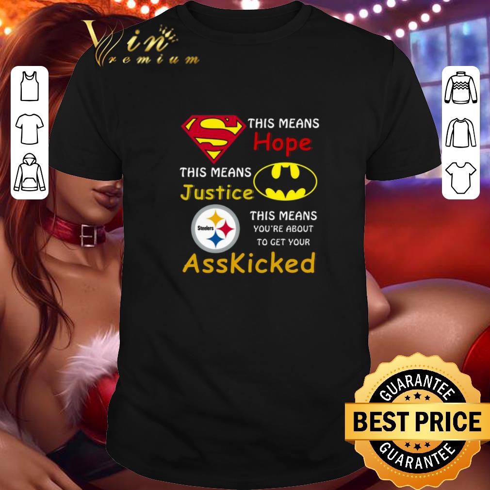 Original Pittsburgh Steelers Superman means hope Batman ass kicked shirt 7