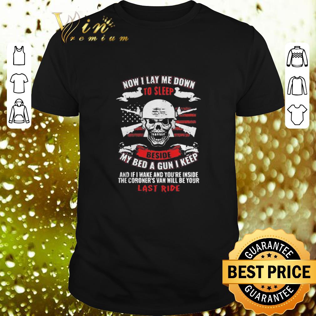 Original Skull now i lay me down to sleep beside my bed a gun i keep shirt 7