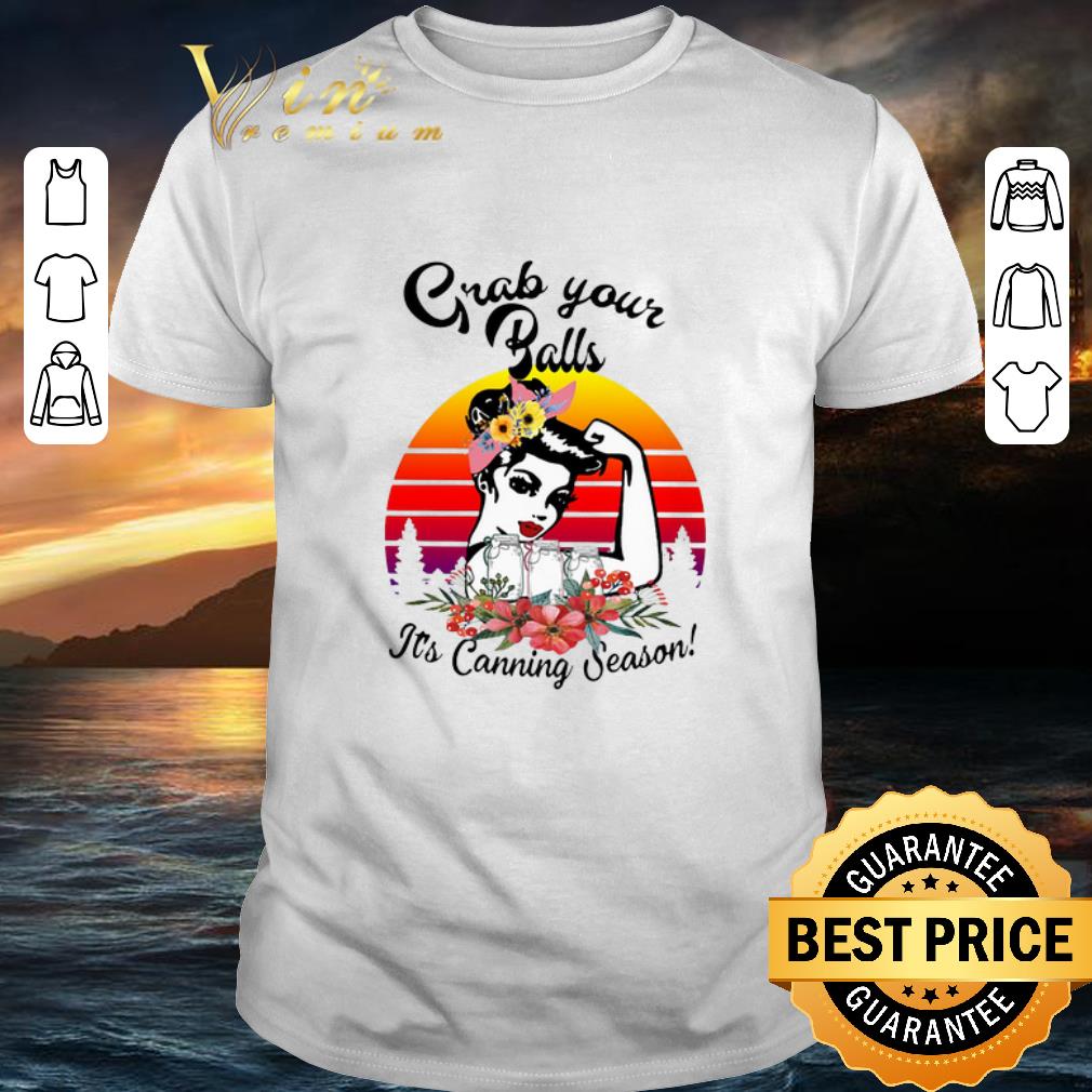 Original Strong girl Mason jar grab your balls it's canning season shirt 6