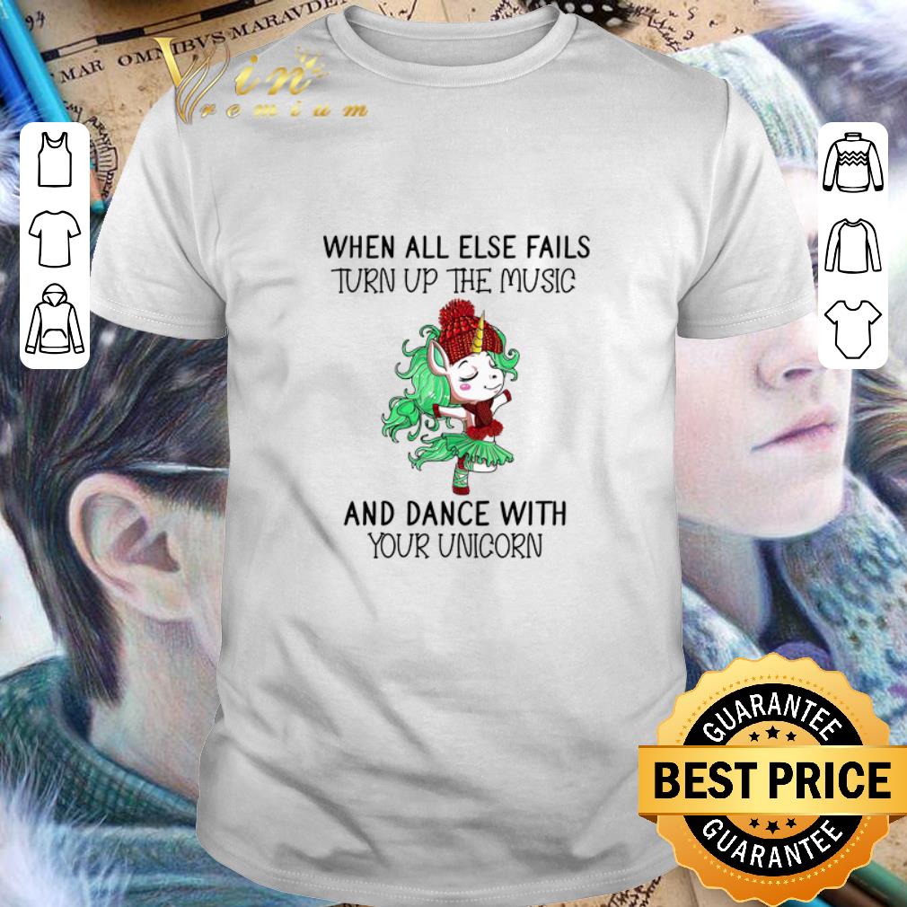 Original Unicorn when all else fails turn up the music and dance with shirt 9
