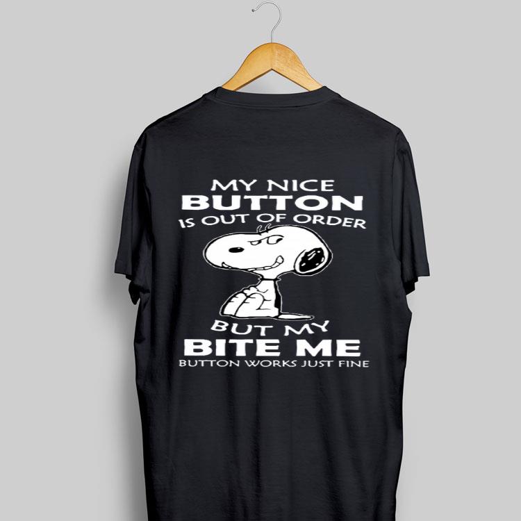 Snoopy My Nice Button Is Out Of Order But My Bite Me Button Works Just Fine shirt 9