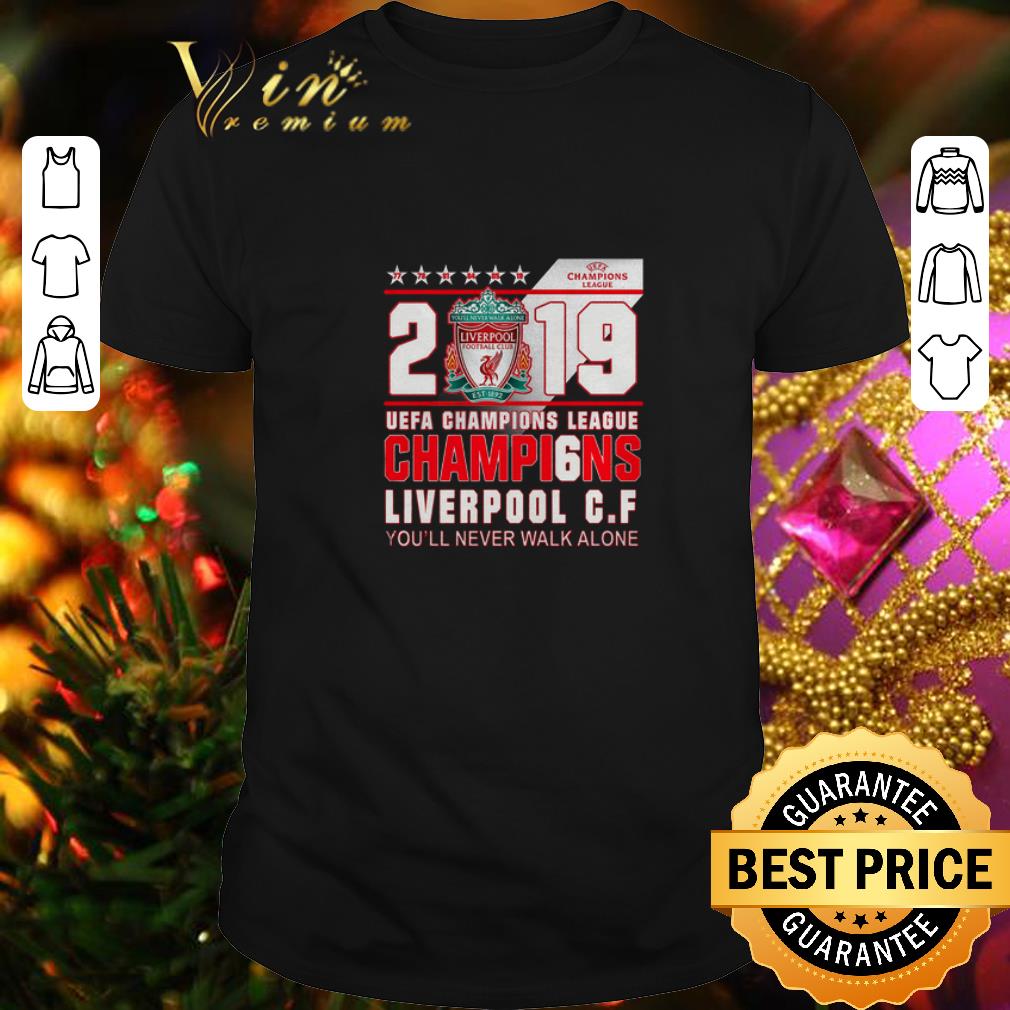 Top 2019 UEFA Champi6ns League Liverpool FC you'll never walk alone shirt 7