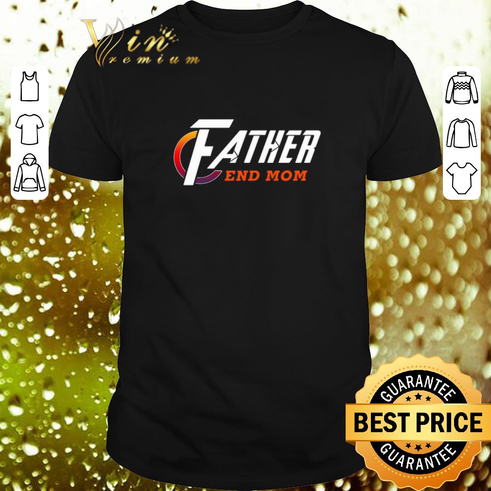 Top Avenger Endgame Father end Mom shirt 7