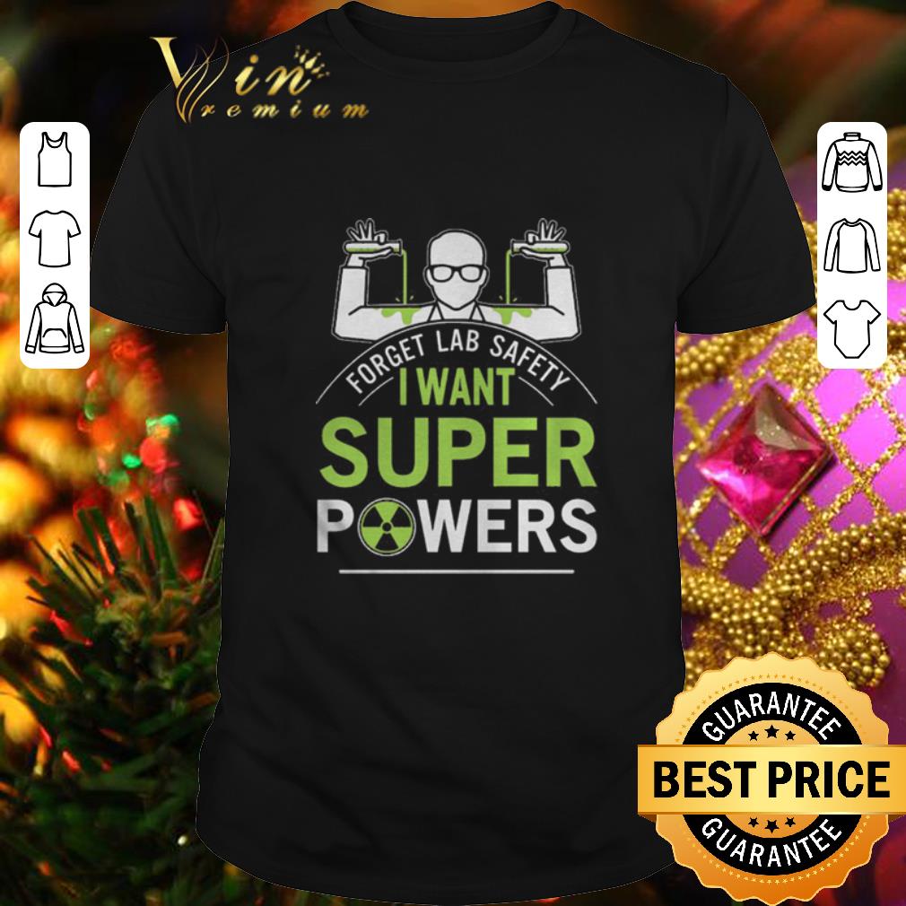 Top Forget lab safety i want super powers shirt 7