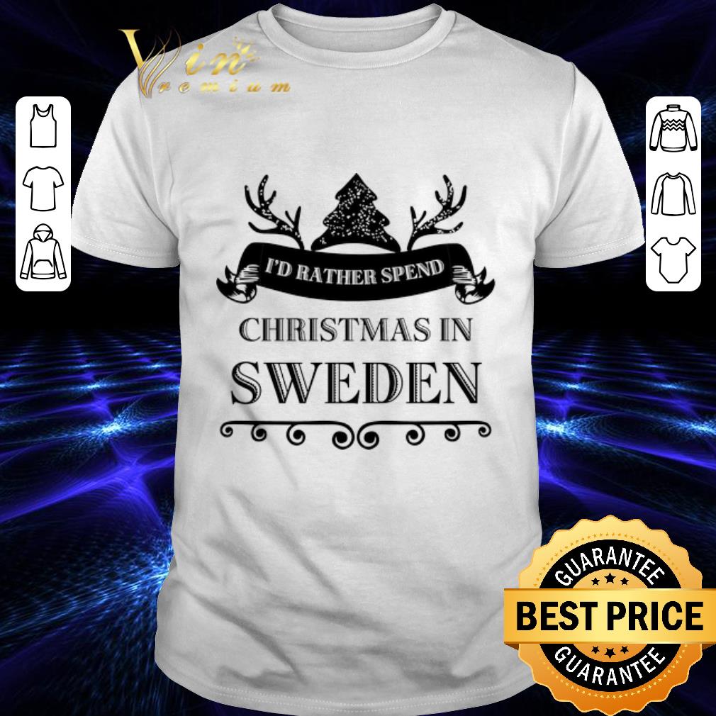 Top I'd rather spend Christmas In Sweden shirt 6